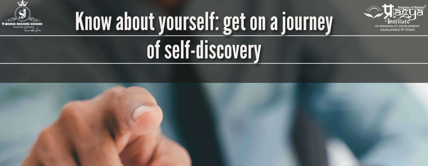 Know about yourself: get on a journey of self-discovery